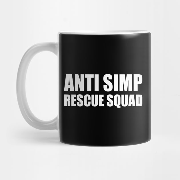 ANTI SIMP RESCUE SQUAD - STOP SIMPING - ANTI SIMP series 7 - WHITE by FOGSJ